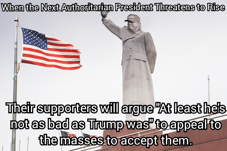 Trump was the Test bed to ultimately normalise a further decline into Authoritarianism