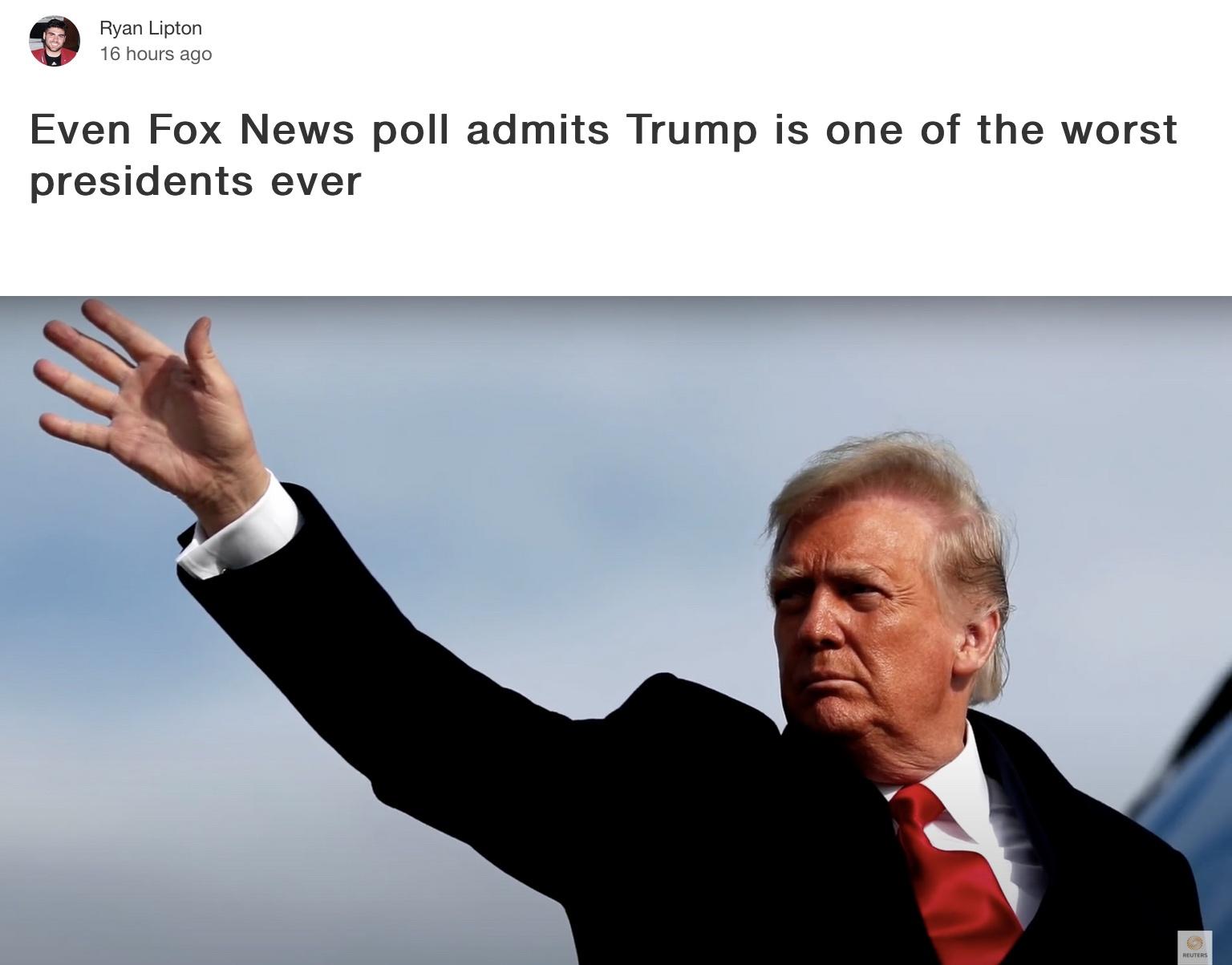 Fox News finds most Americans dislike trump. The only surprise here is that Fox published the poll instead of burying it.