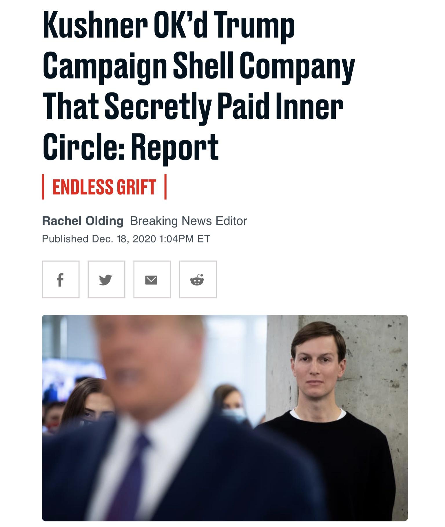 Money Laundering: Jared Kushner approved the creation of a shell company that operated like a &ldquo;campaign within a campaign&rdquo; and secretly funneled millions of dollars in campaign cash to trump family members