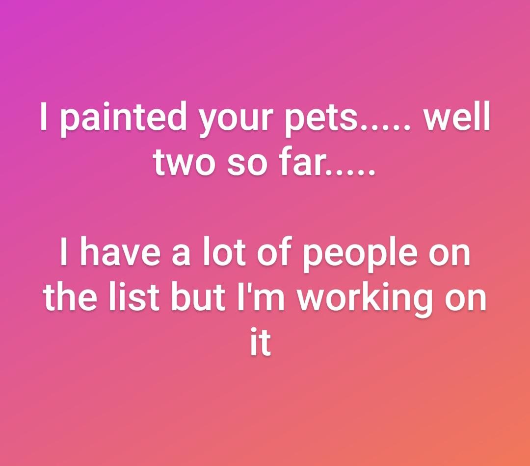 I painted your pets! Follow up