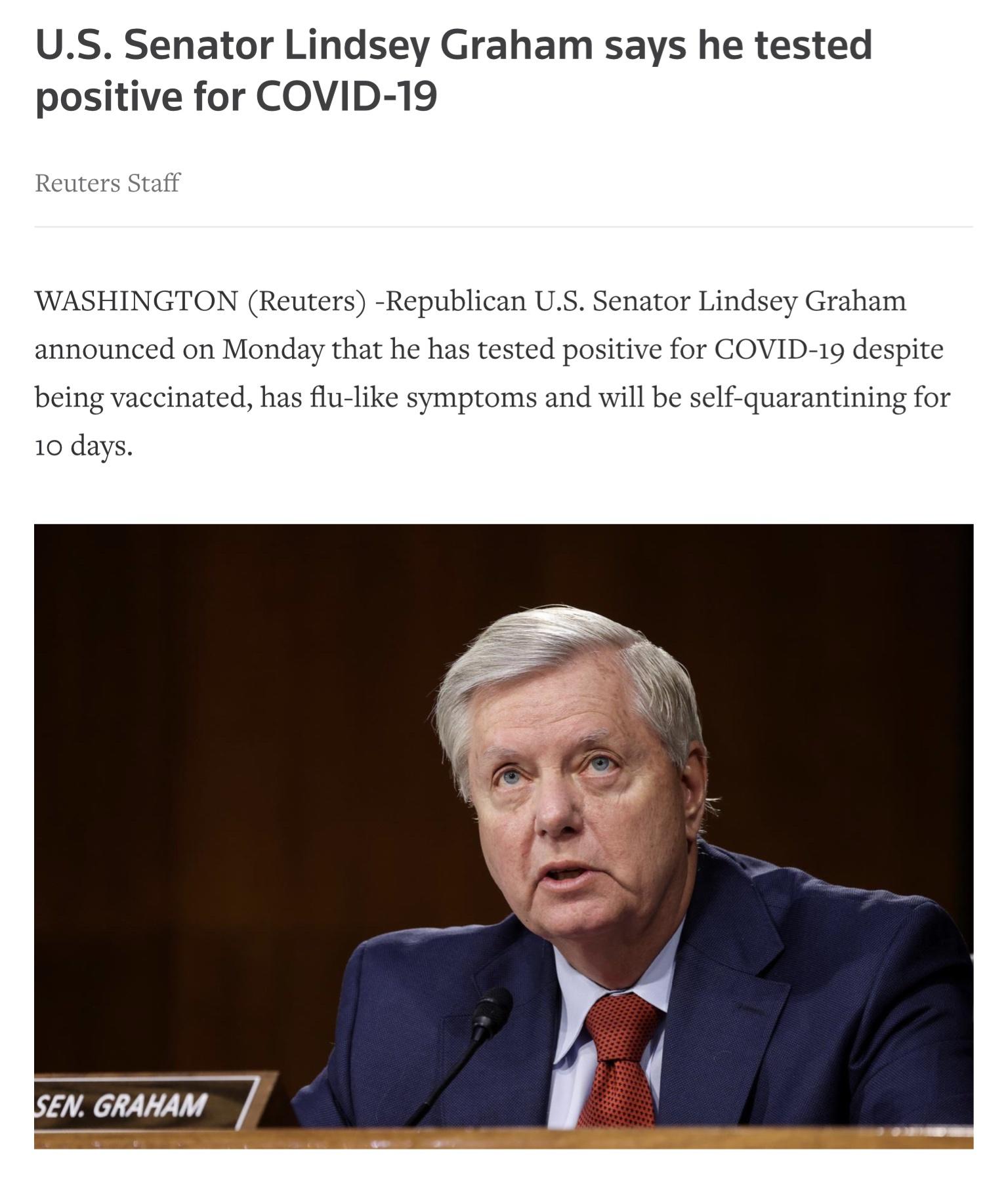 &ldquo;I am very glad I was vaccinated because without vaccination I am certain I would not feel as well as I do now. My symptoms would be far worse"-  Lindsey Graham who has COVID
