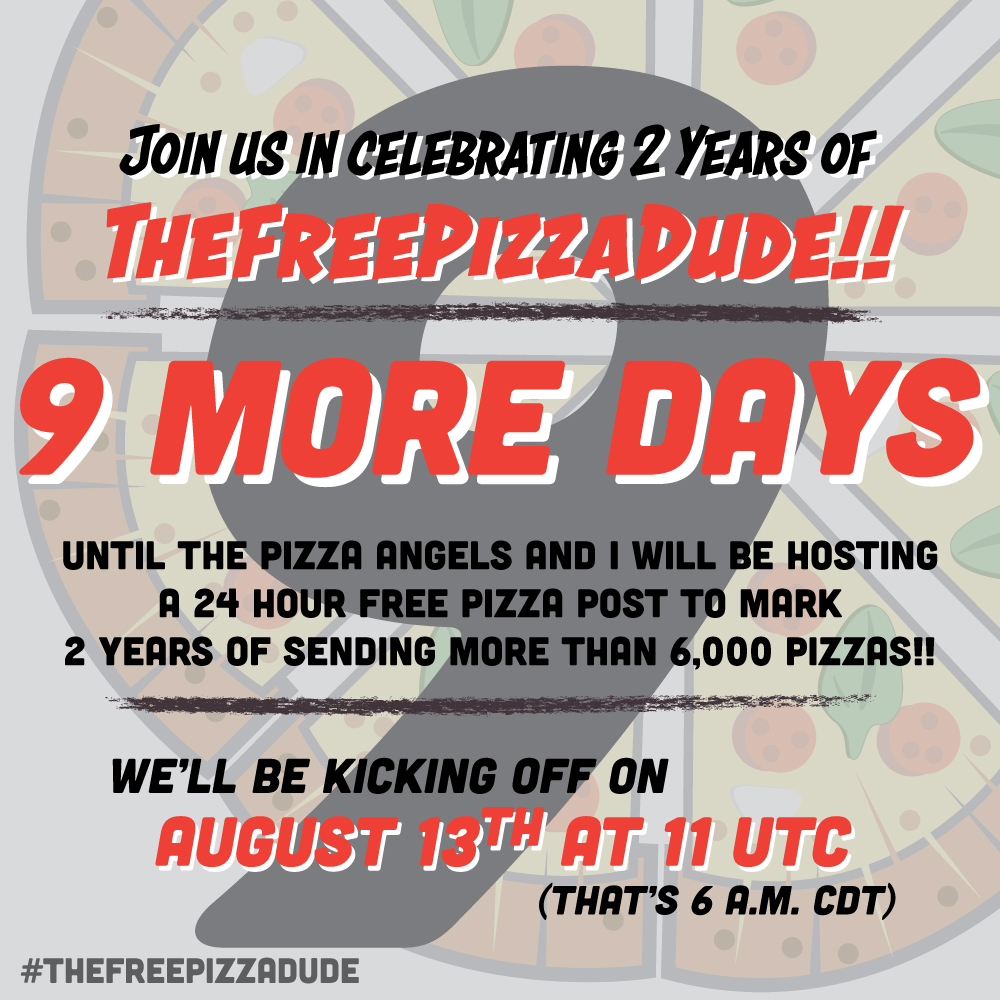 Hi everyone, I'm TheFreePizzaDude and it's only 9 days until our 24 hour post!