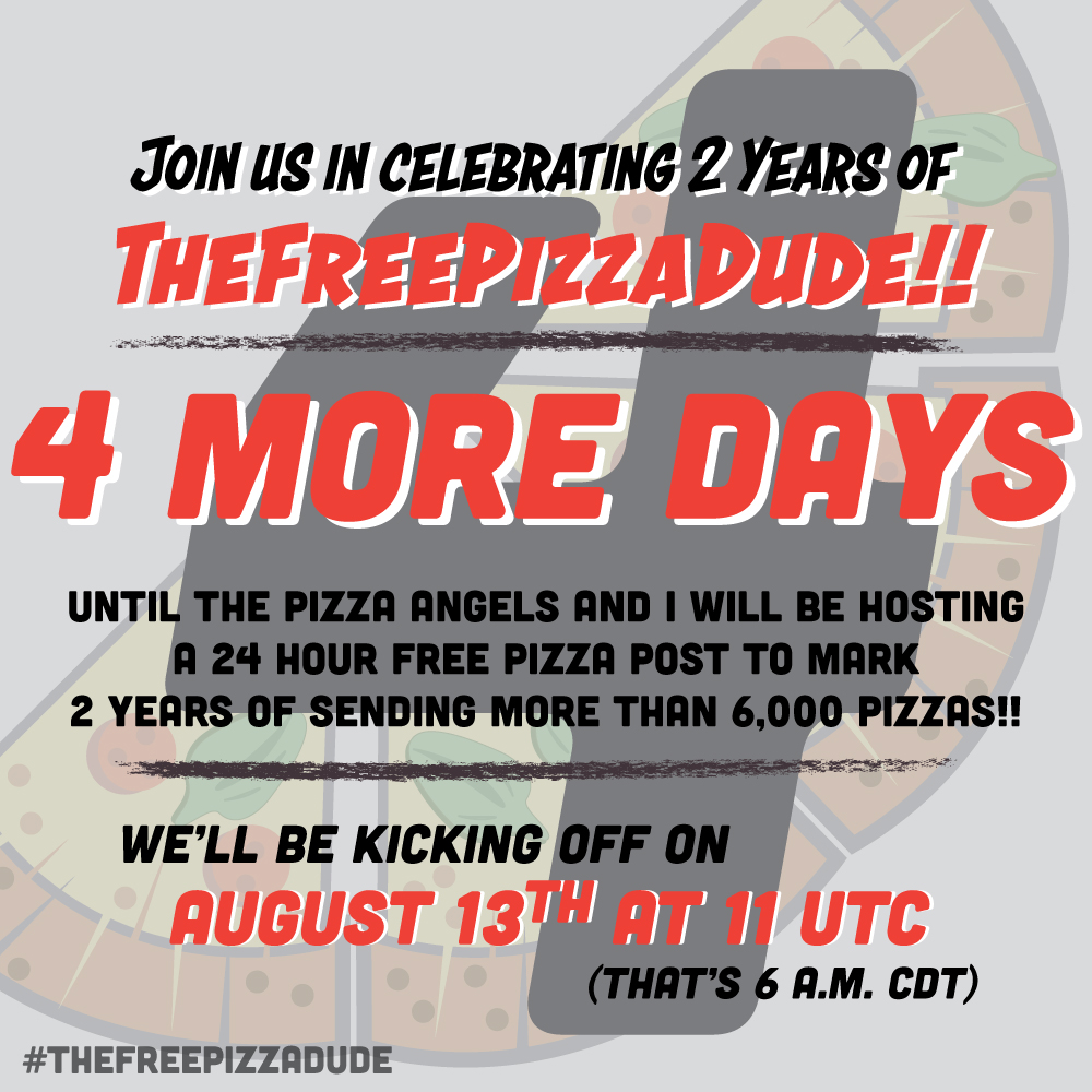 Hi everyone, I'm TheFreePizzaDude and there are only 4 days left until our 24 hour post!