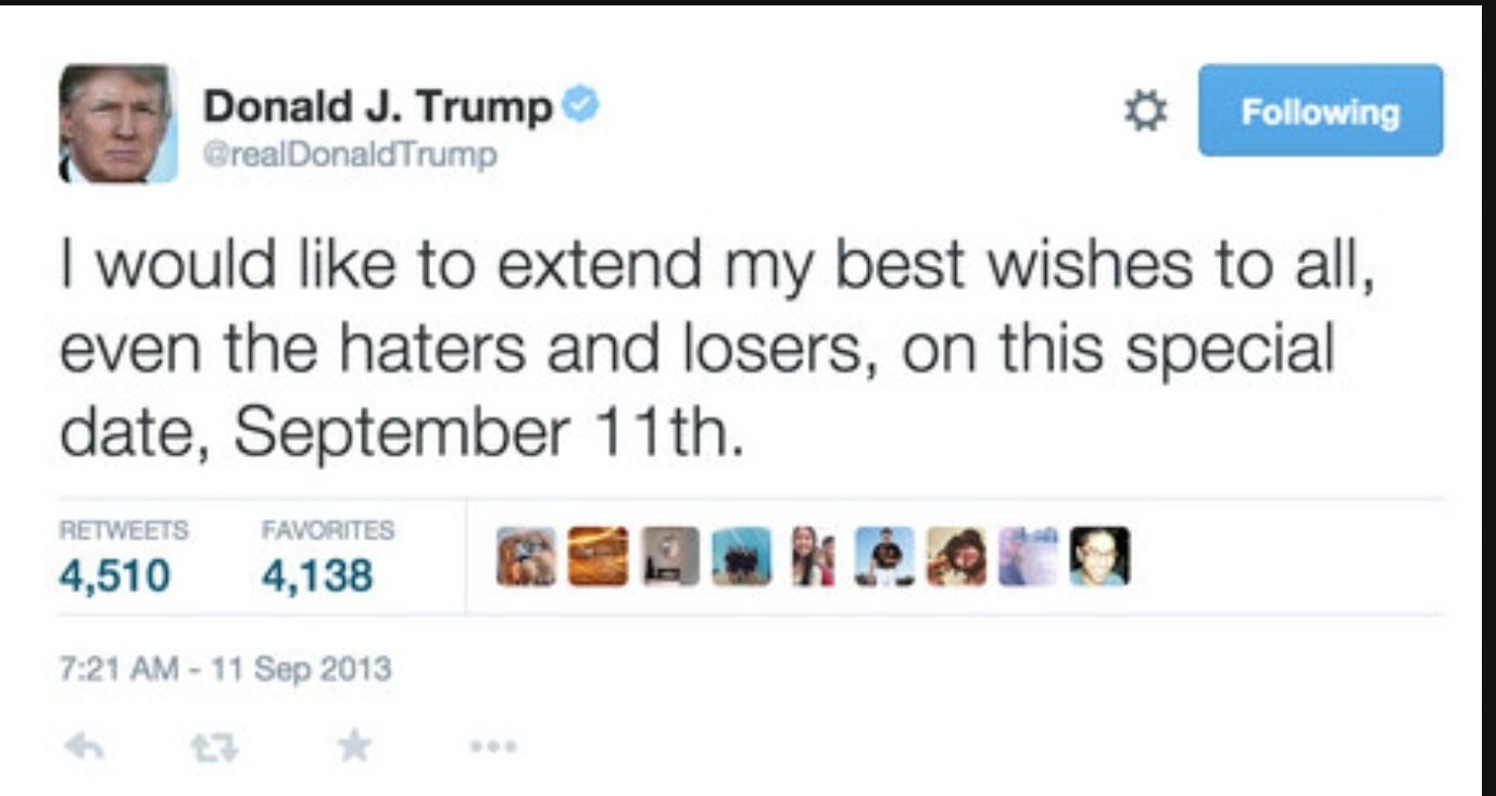 I was told to never forget...............what an absolute self centered asshole this guy has been his entire life