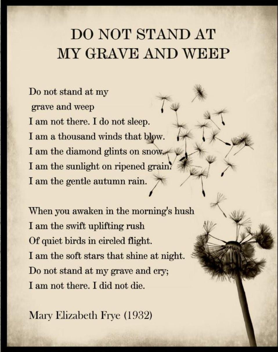 Do not stand at my grave and weep
