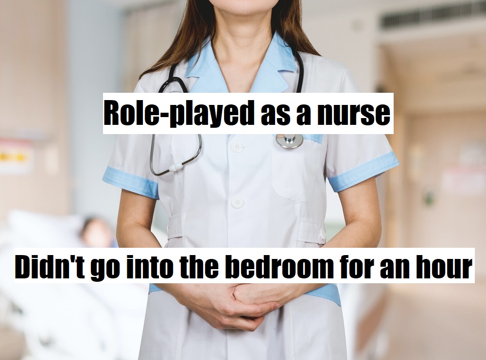 He wanted to role-play.