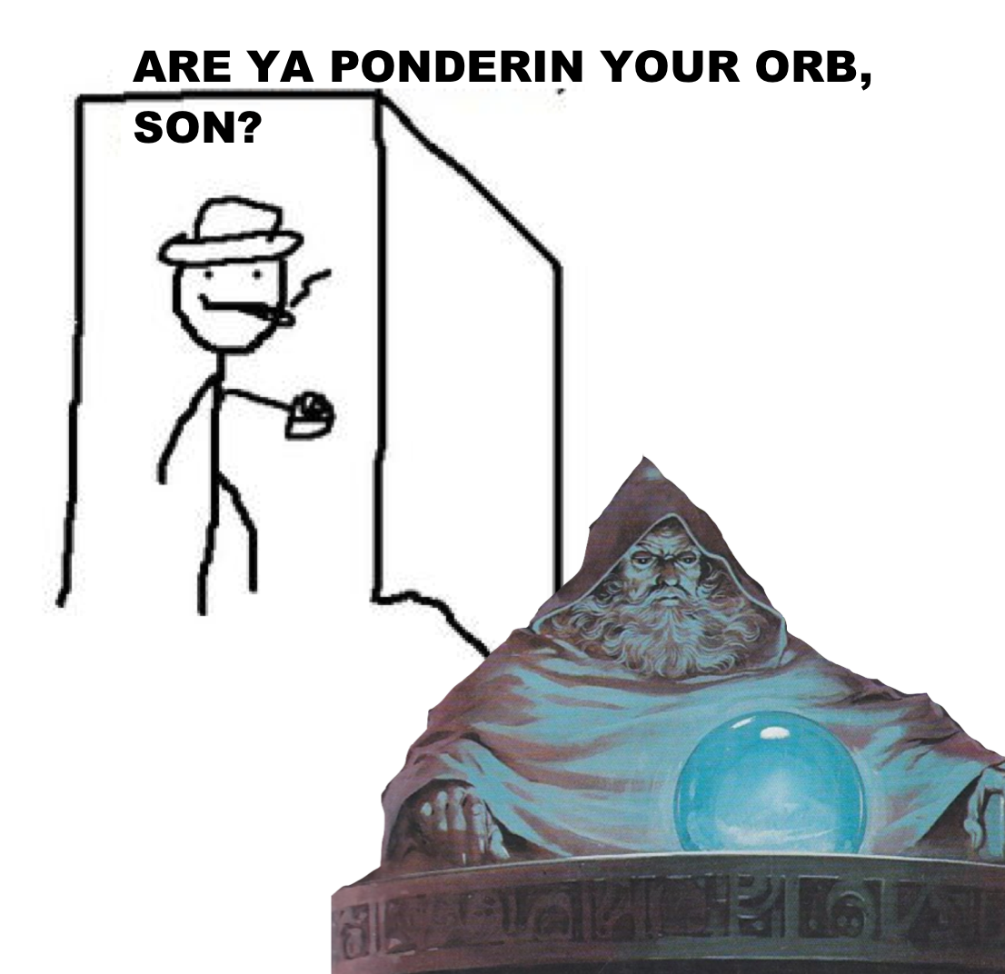 And the orb was pondered that day