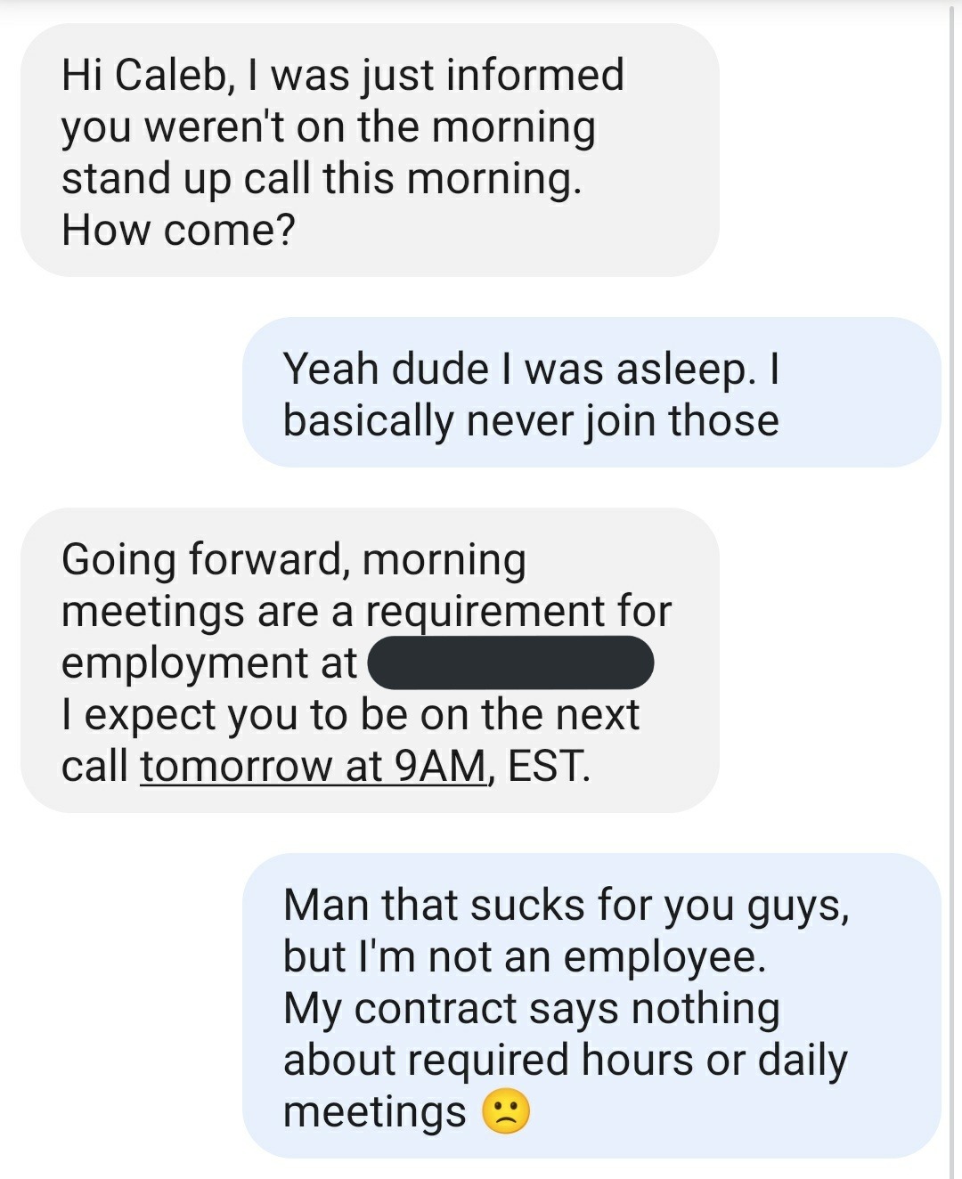 Being an independent contractor sucks for a lot of reasons, but it also affords you the unique ability to tell people to fuck off in delightful ways.