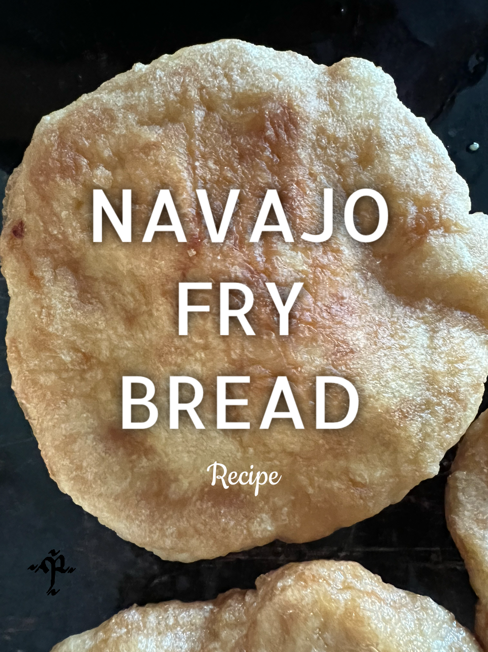 Navajo Fry Bread Recipe (aka Indian Fry Bread)