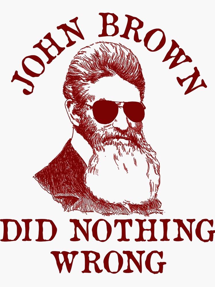 John Brown Did Nothing Wrong