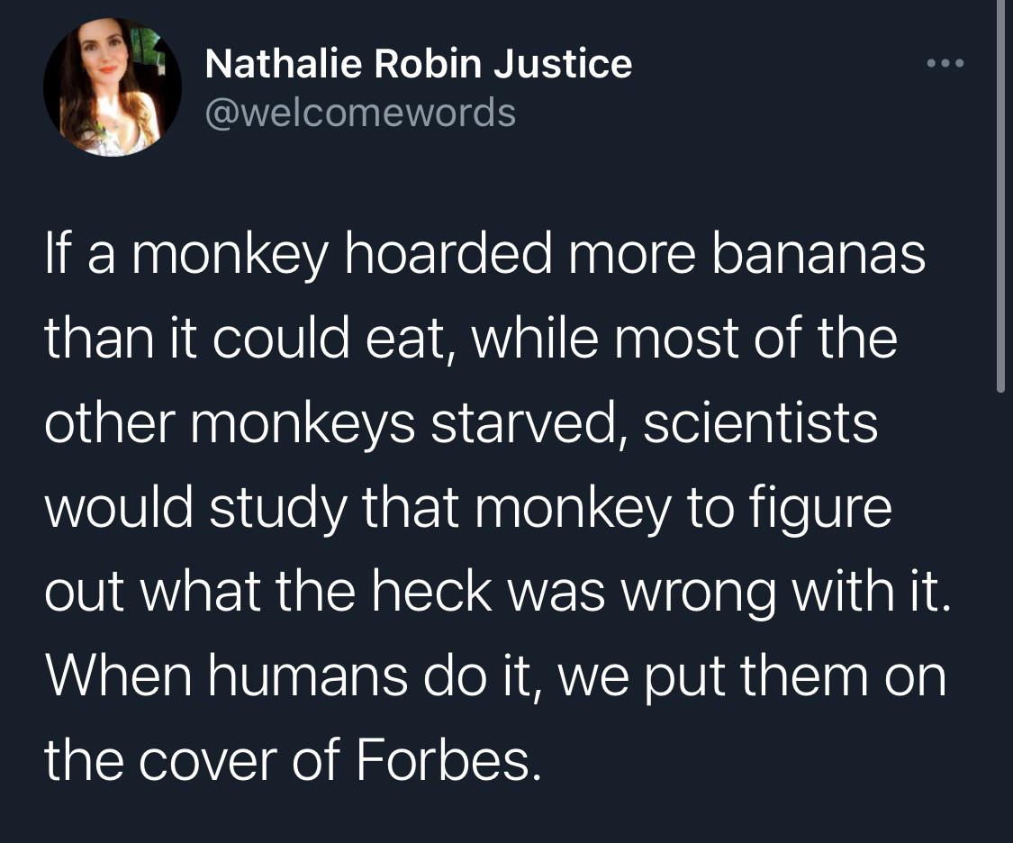If it was monkeys, we would wonder was wrong with them.