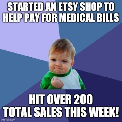 It's a miniscule milestone to many but to me, it is everything. I'm out of work and this is the only way I have to raise money