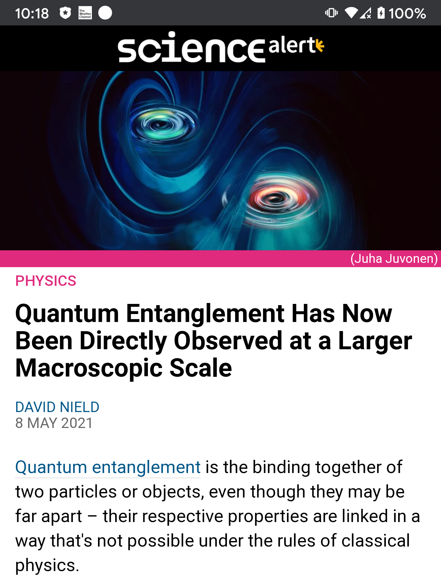 Quantum Entanglement Has Now Been Directly Observed at a Larger Macroscopic Scale.
Quantum entanglement is the binding together of two particles or objects, even though they may be far apart