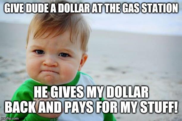 So the other night a guy asked me for a dollar...